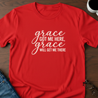 Grace Got Me Here T-Shirt