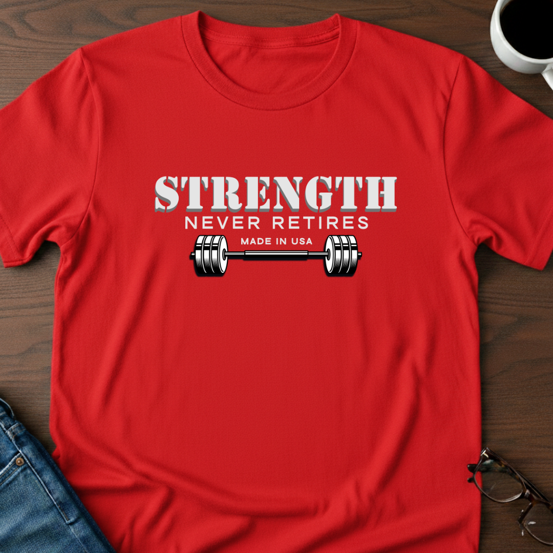 Strength Never Retires T-Shirt