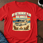 My Retirement Plan Has Wheels - Motorhome T-Shirt
