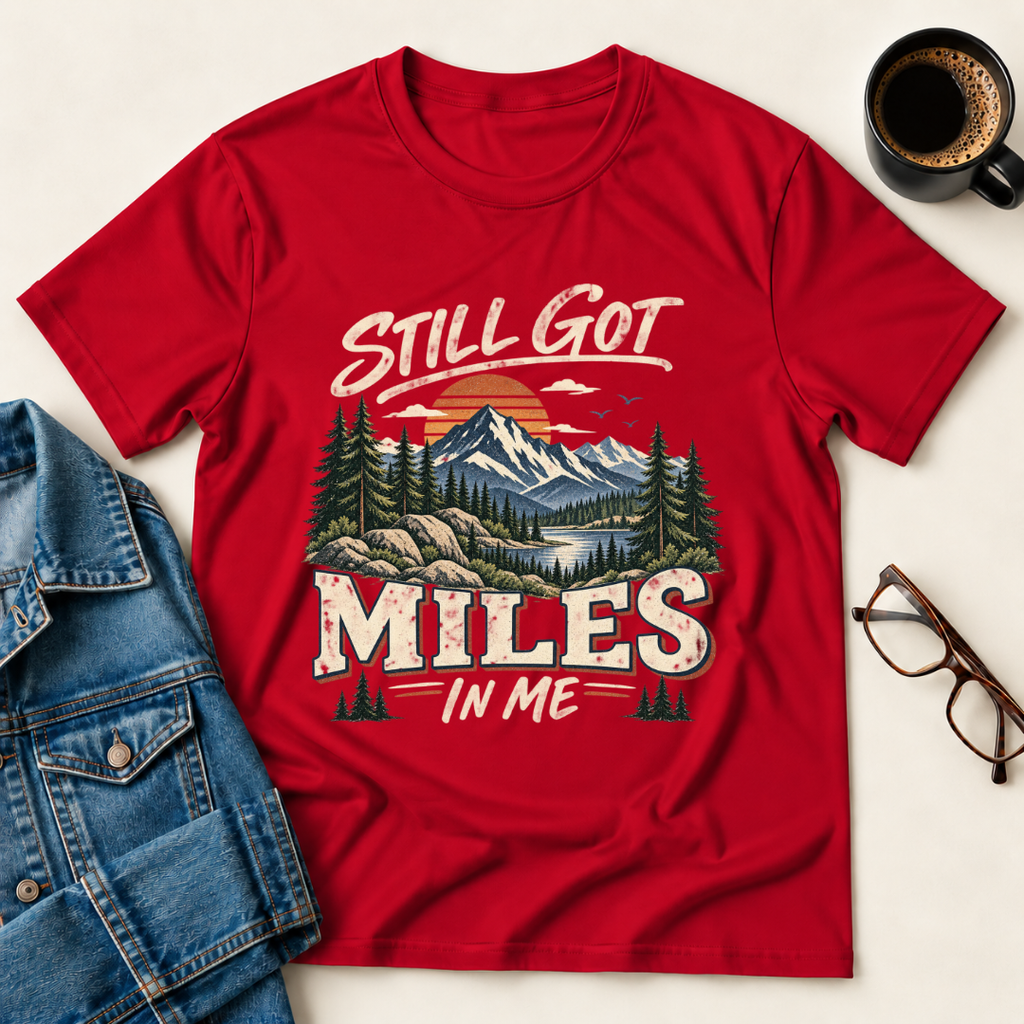 Still Got Miles In Me T-Shirt