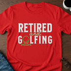 Retired & Golfing T-Shirt