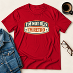 I'm Not Old, I'm Retro T-Shirt