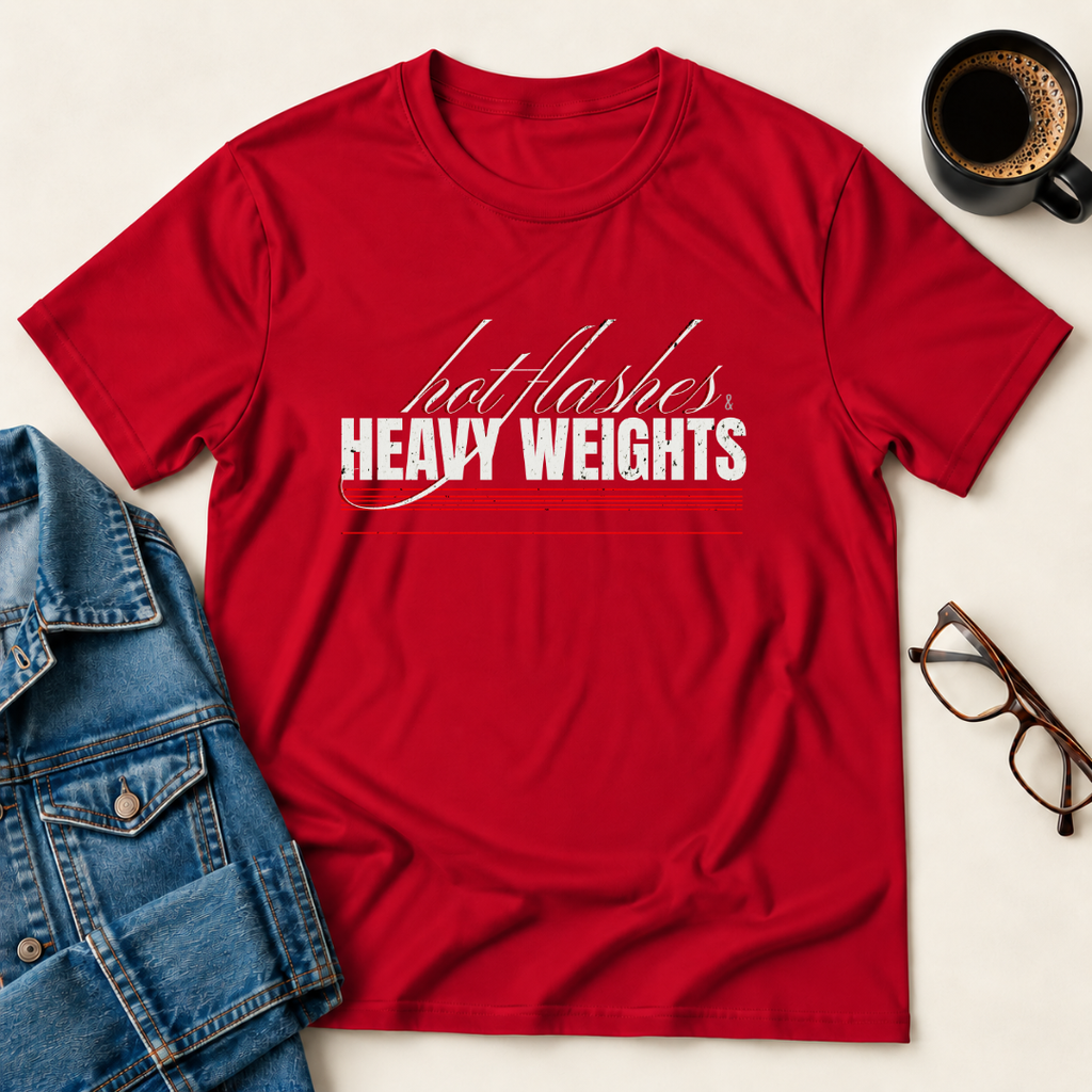 Hot Flashes & Heavy Weights T-Shirt