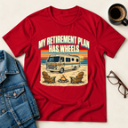 My Retirement Plan Has Wheels - Motorhome T-Shirt