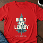 Built My Legacy T-Shirt