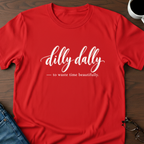 Dilly Dally T-Shirt