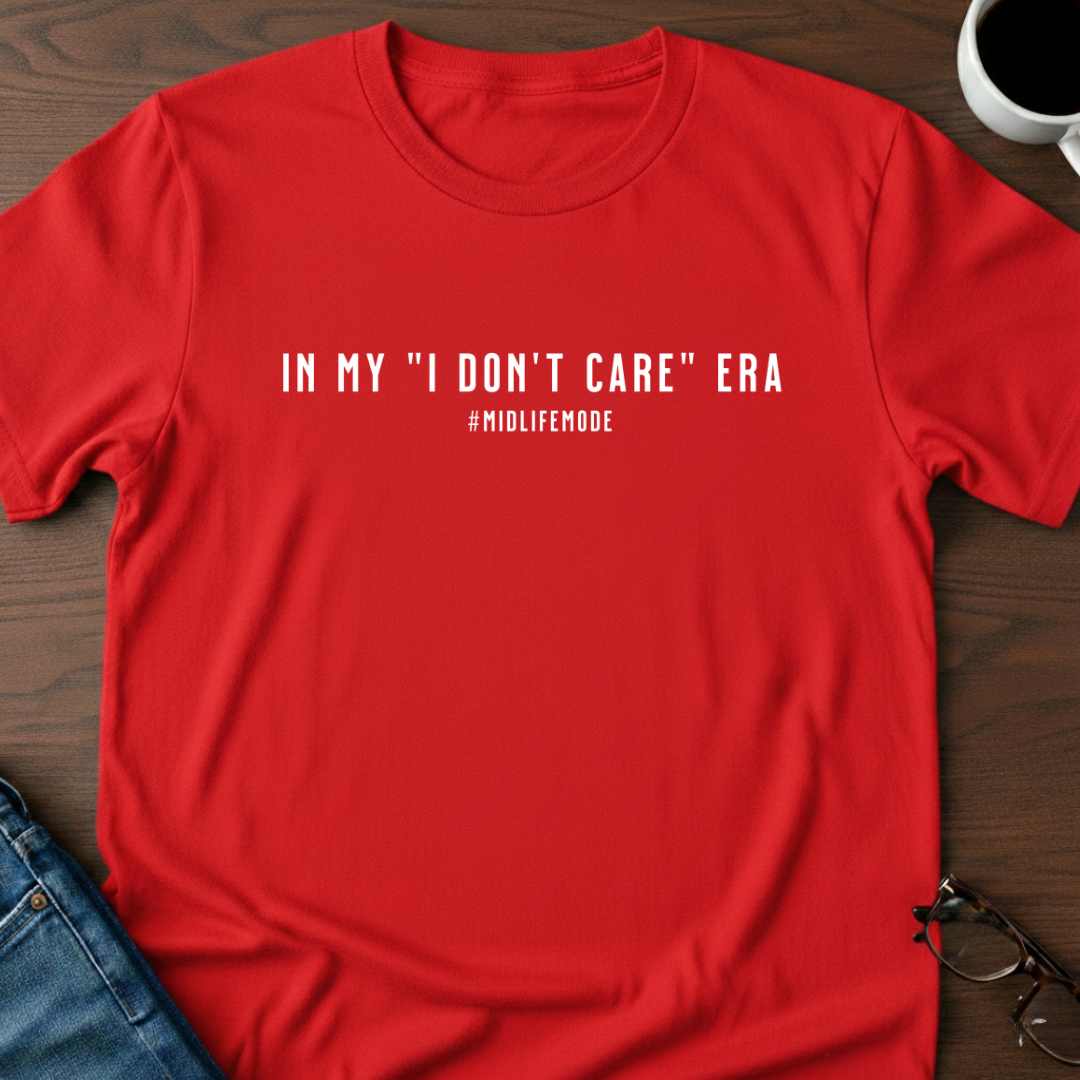 In My "I Don't Care" Era T-Shirt
