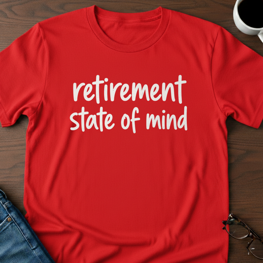 Retirement State Of Mind T-Shirt
