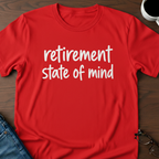 Retirement State Of Mind T-Shirt