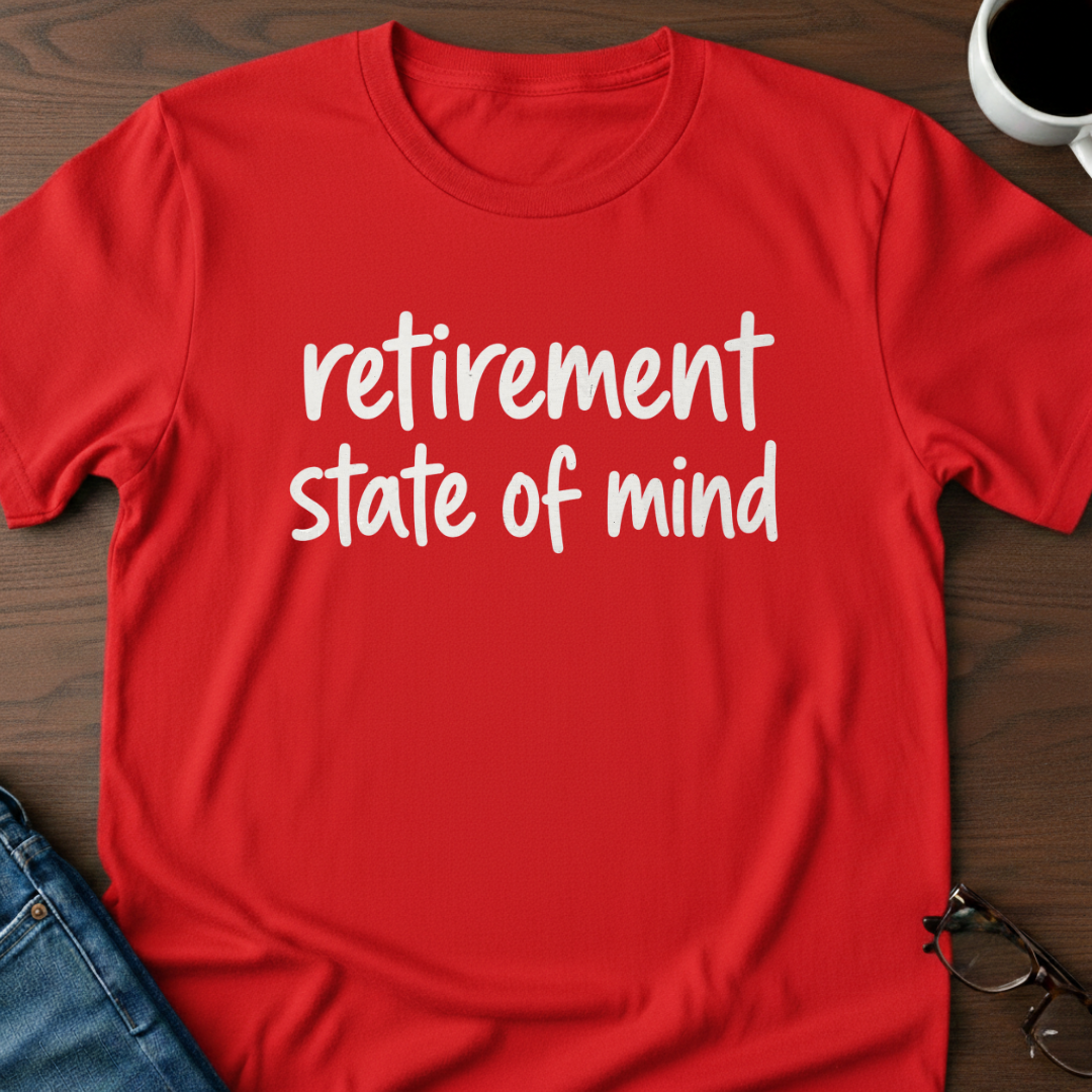 Retirement State Of Mind T-Shirt