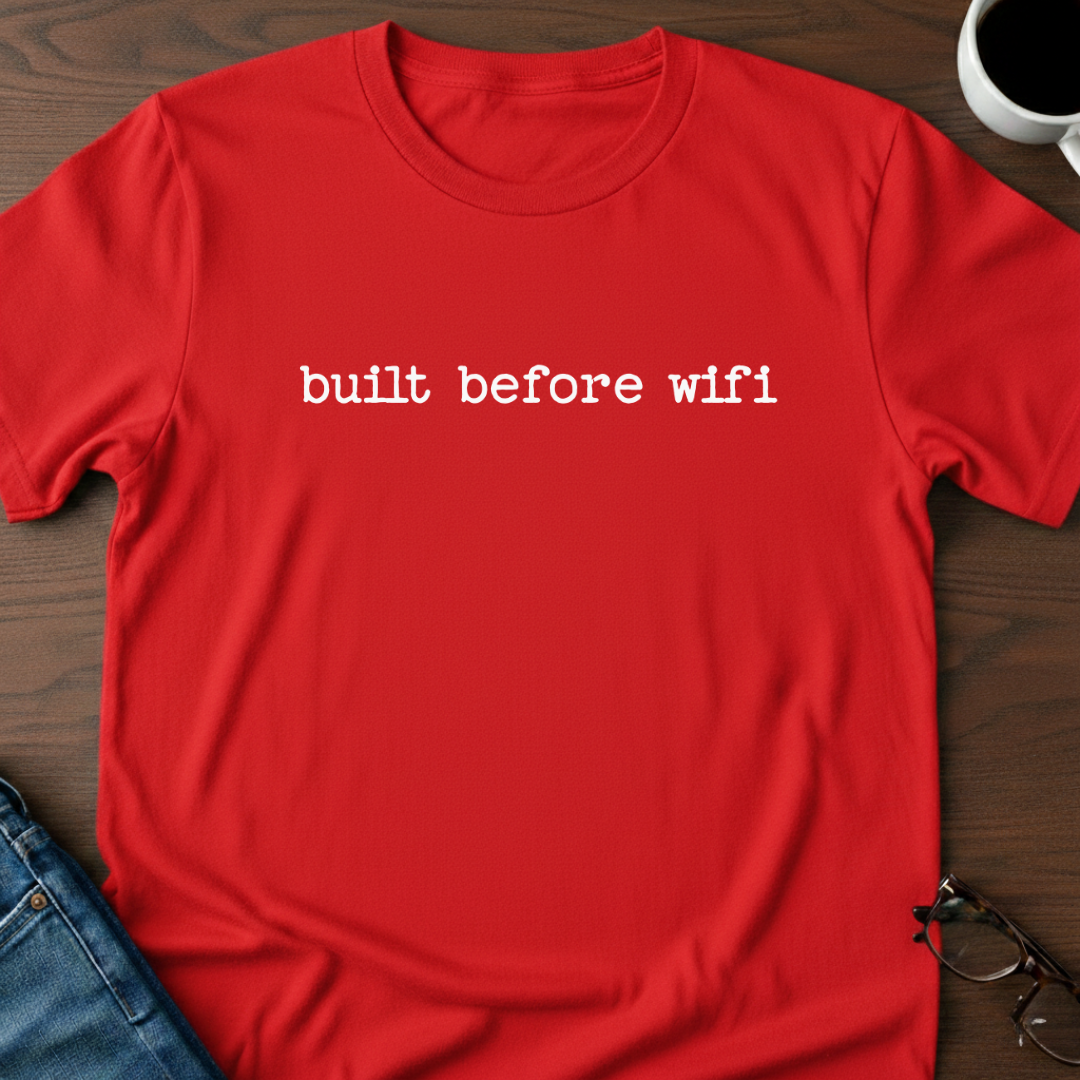 Built Before Wifi T-Shirt