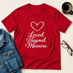 Loved Beyond Measure T-Shirt