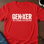 Gen-Xer Still Listening To The Same Music T-Shirt