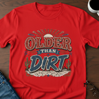 Older Than Dirt T-Shirt