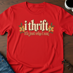 I Thrift - It's Just Who I Am T-Shirt