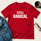 Still Radical T-Shirt