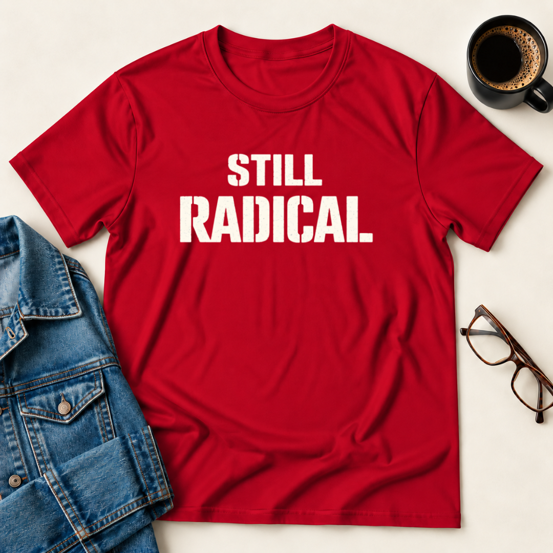 Still Radical T-Shirt