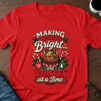 Making Spirits Bright One Whiskey At A Time T-Shirt