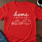 Home Is Where We Park It T-Shirt