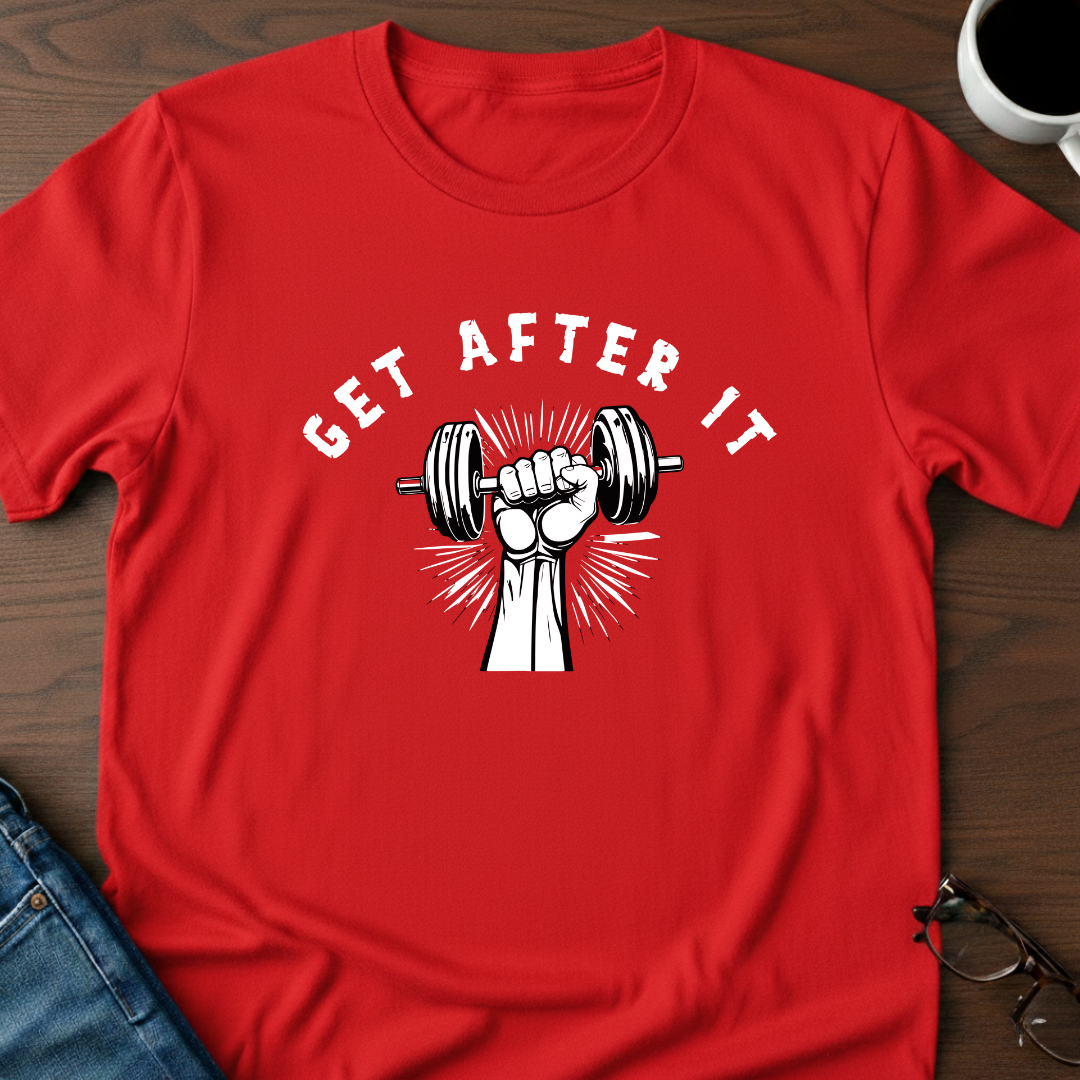 Get After It T-Shirt