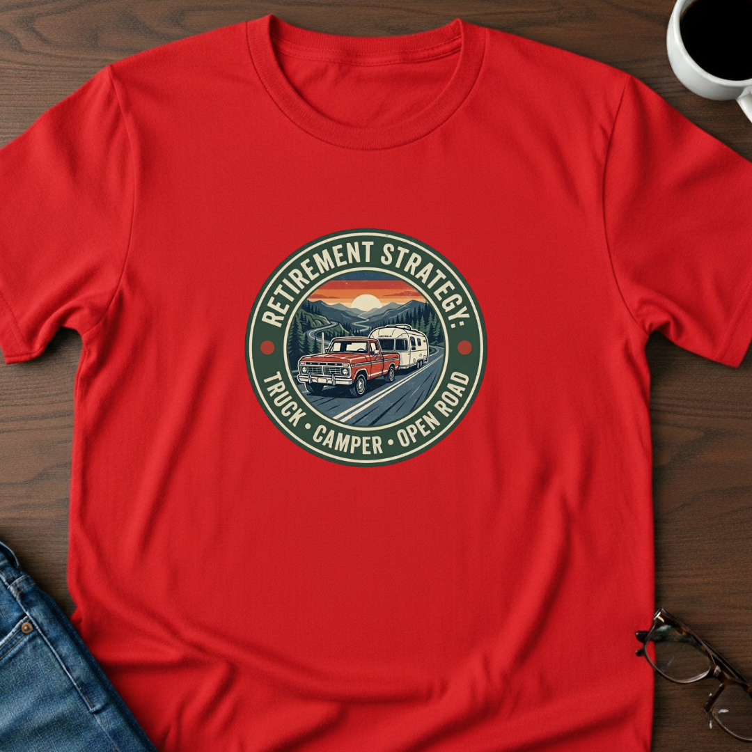 Retirement Strategy - Open Road T-Shirt