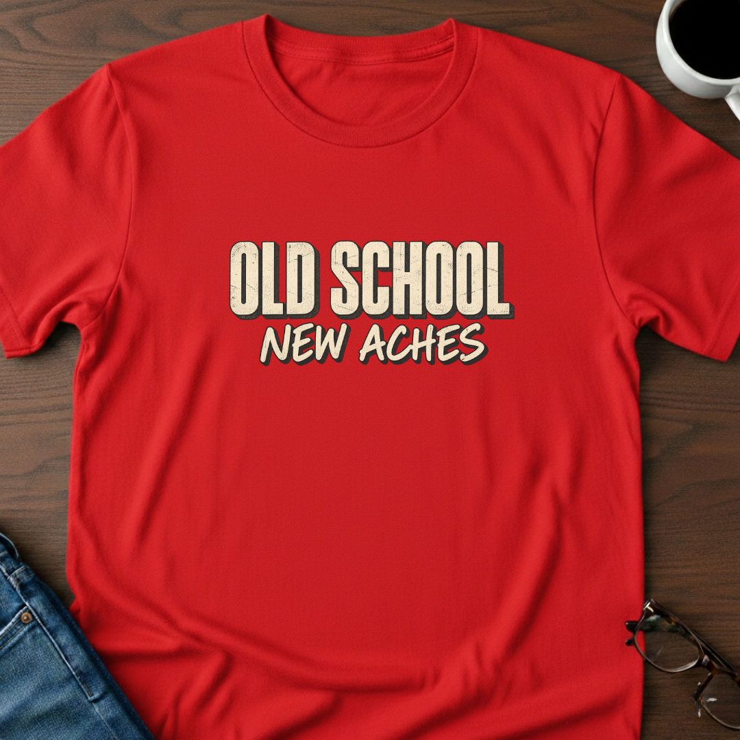 Old School, New Aches T-Shirt