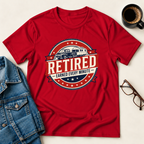 Retired - Earned Every Minute T-Shirt
