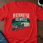 My Retirement Plan Has Wheels T-Shirt