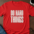 Do Hard Things T-Shirt