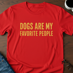 Dogs Are My Favorite People T-Shirt