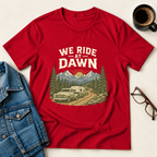 We Ride At Dawn T-Shirt