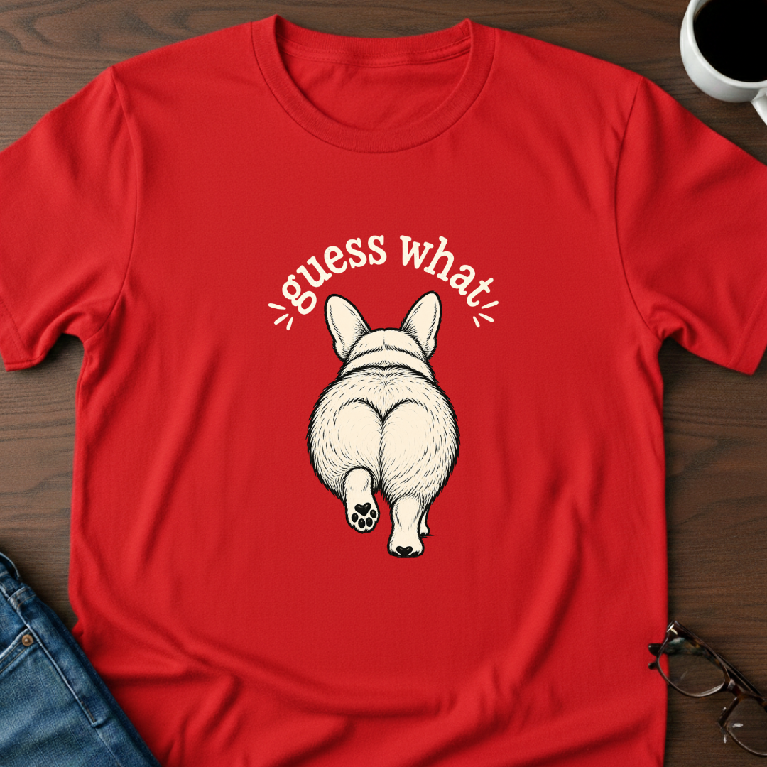 Guess What? Corgi Butt! T-Shirt