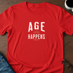 Age Happens T-Shirt