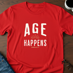 Age Happens T-Shirt