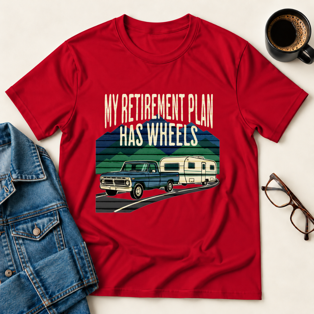 My Retirement Plan Has Wheels T-Shirt