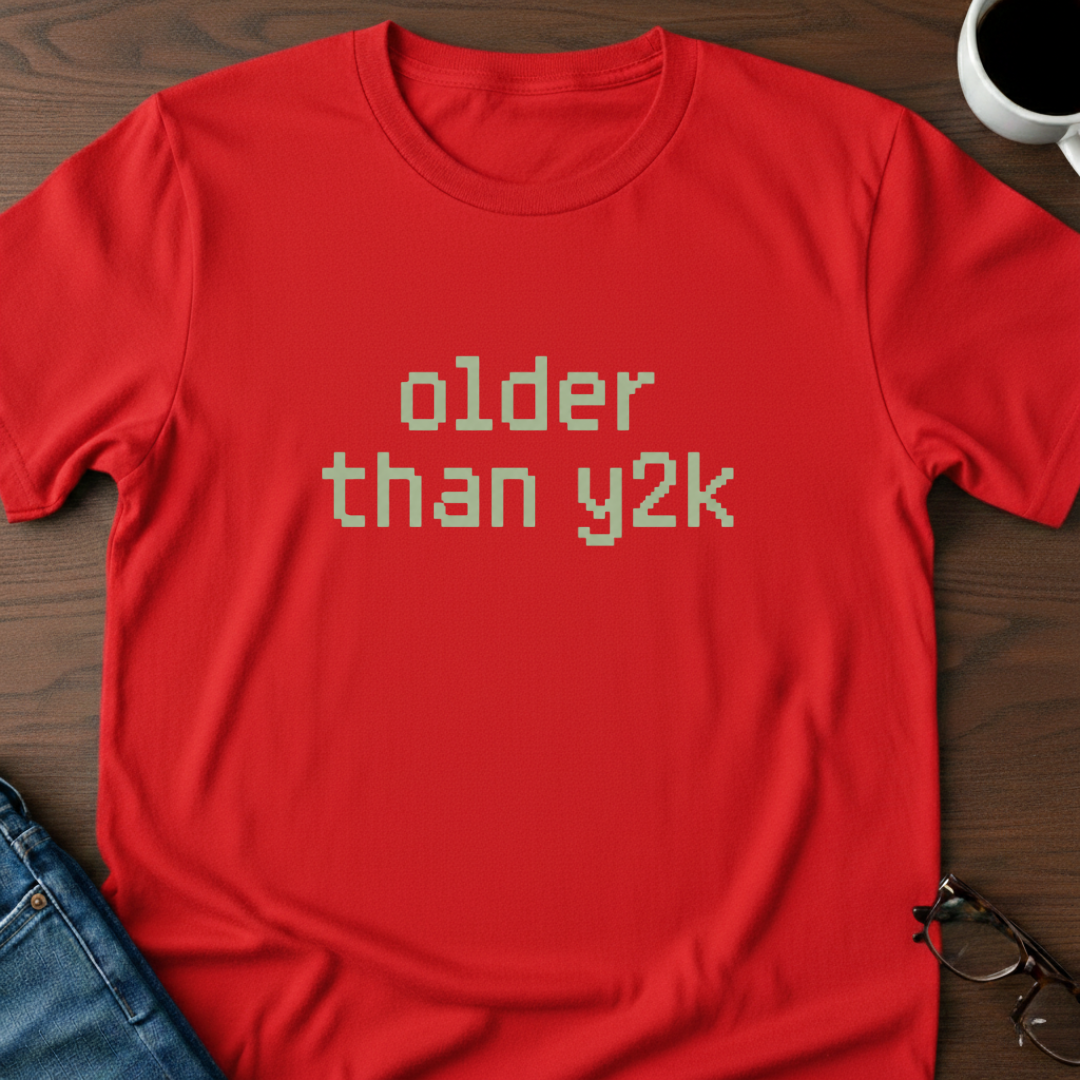 Older Than Y2K T-Shirt