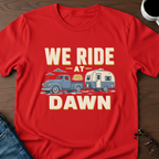 We Ride At Dawn - Retirement Edition T-Shirt