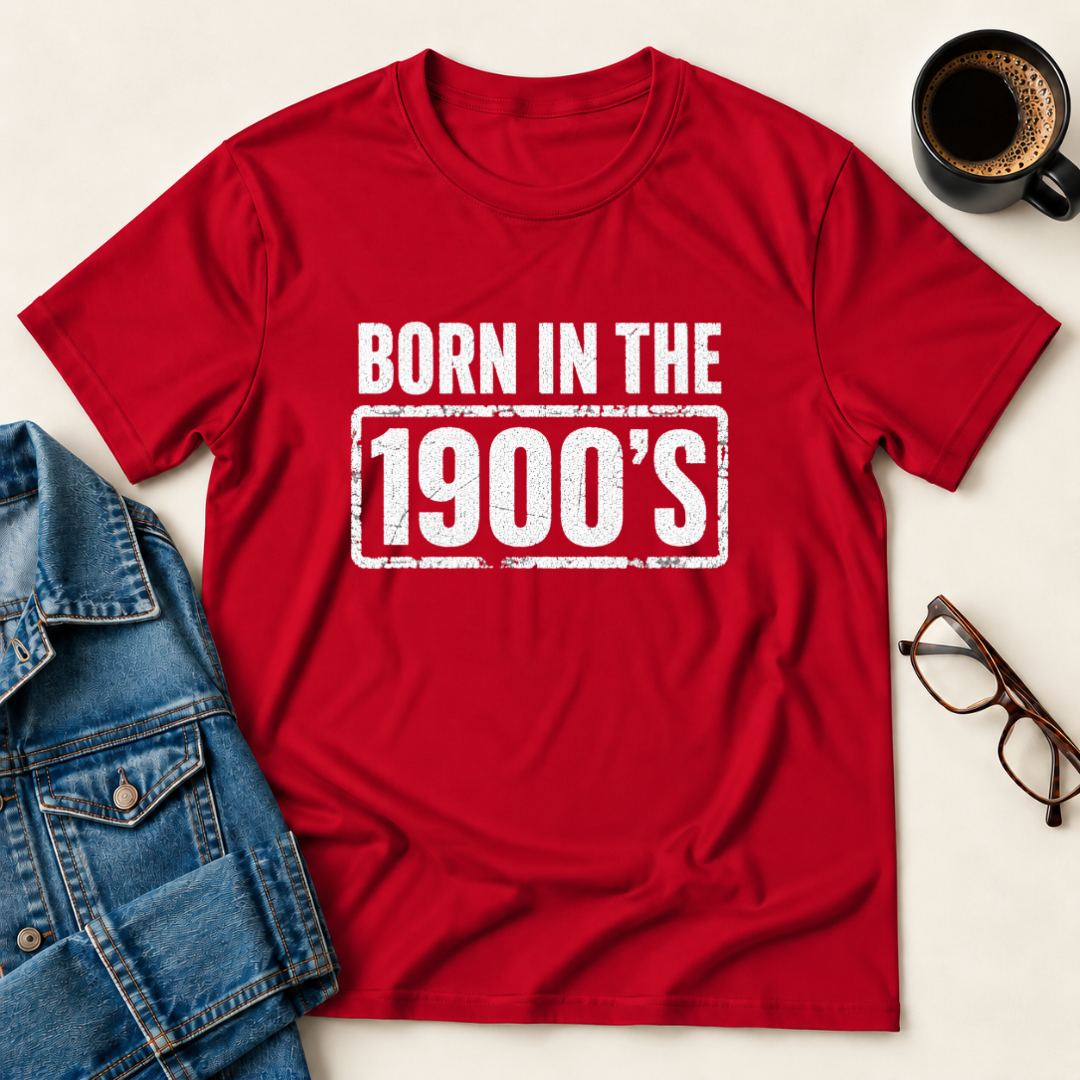 Born In The 1900's T-Shirt