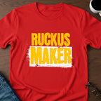 Ruckus Maker T-Shirt