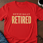 Officially Retired T-Shirt