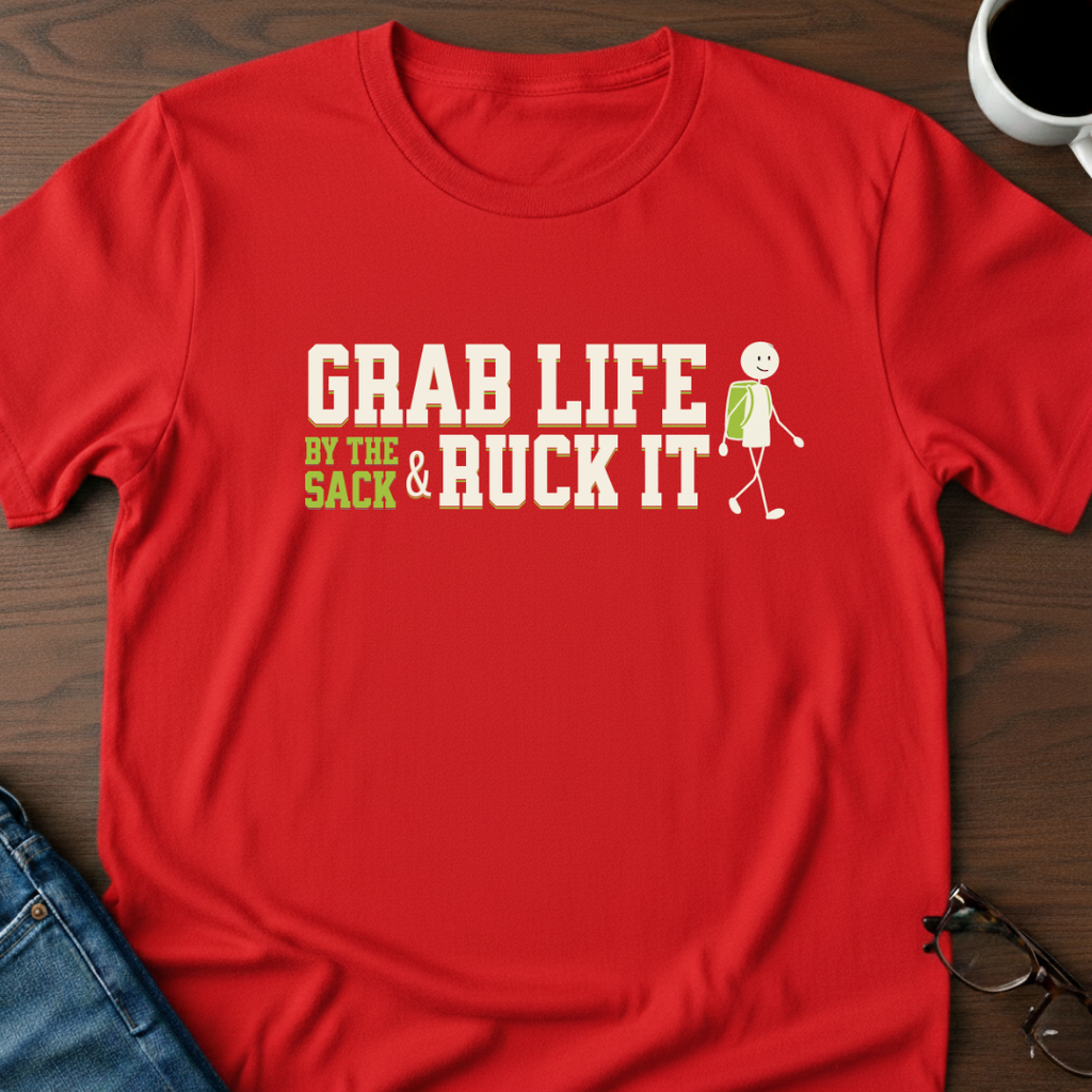 Grab Life By The Sack & Ruck It T-Shirt