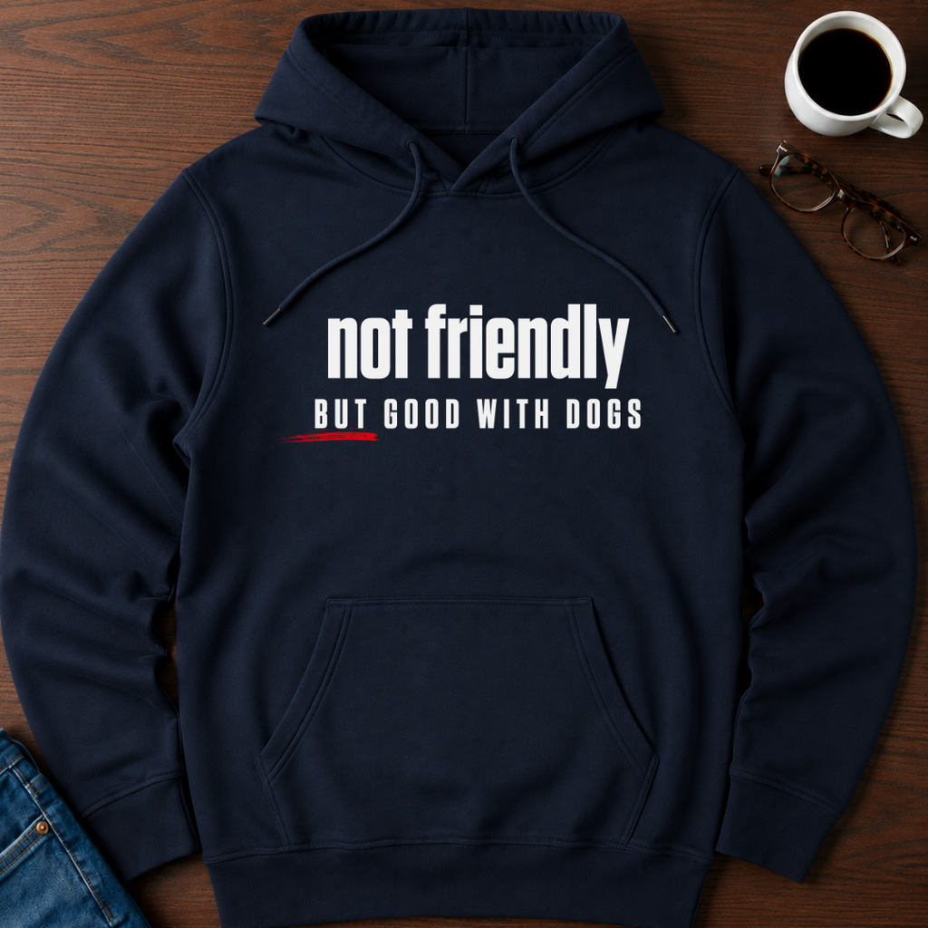 Not Friendly, But Good With Dogs Hoodie