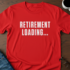 Retirement Loading... T-Shirt