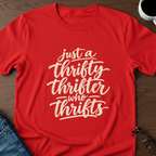 Just A Thrifty Thrifter Who Thrifts T-Shirt