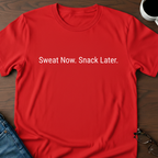 Sweat Now. Snack Later. T-Shirt