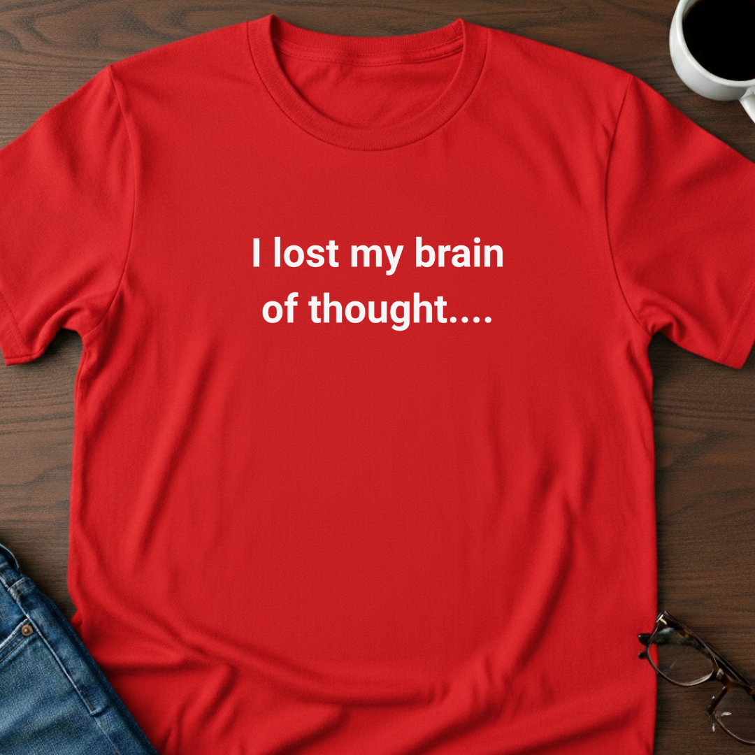 I Lost My Brain Of Thought T-Shirt