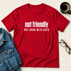 Not Friendly, But Good With Cats T-Shirt