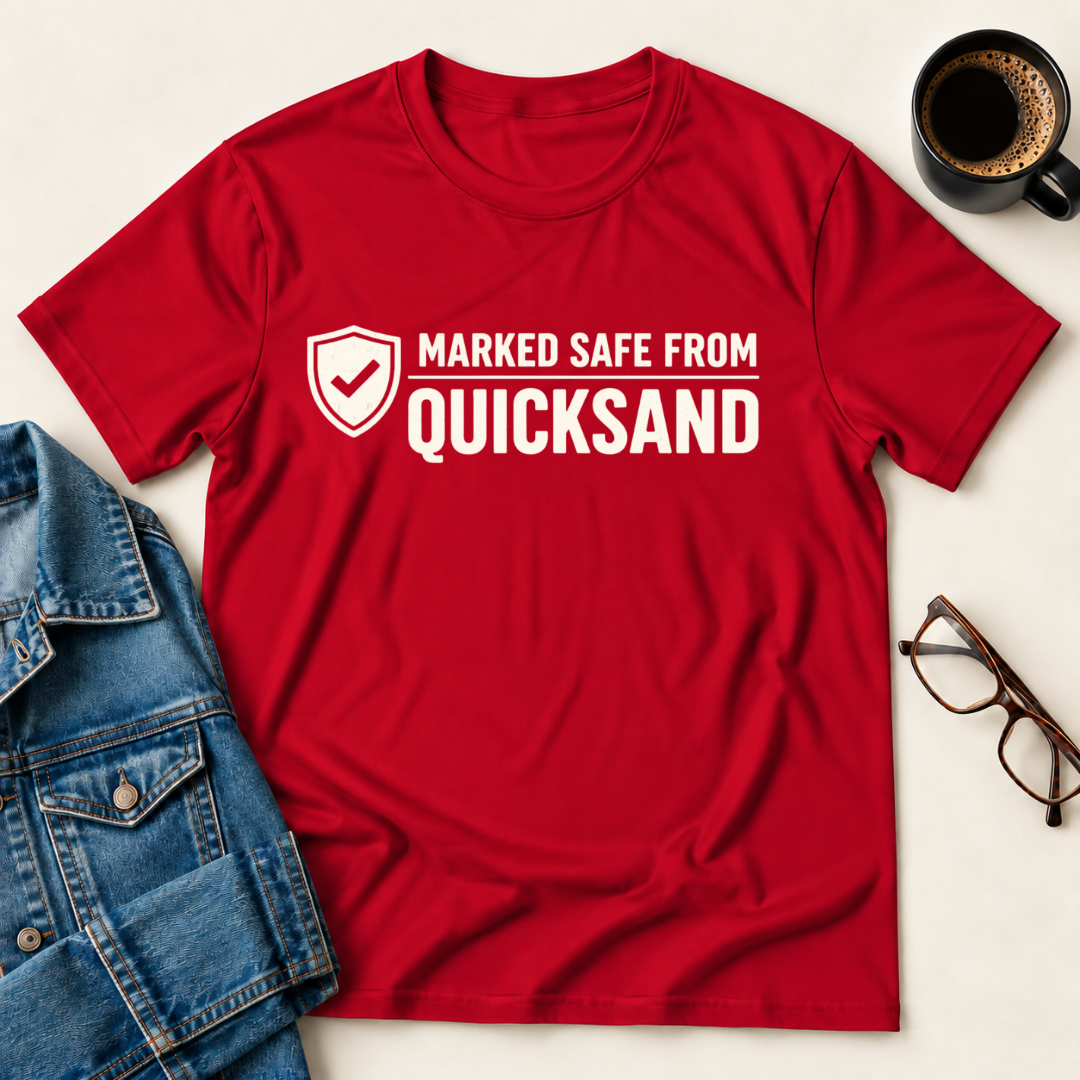 Marked Safe From Quicksand T-Shirt