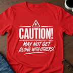May Not Get Along With Others T-Shirt