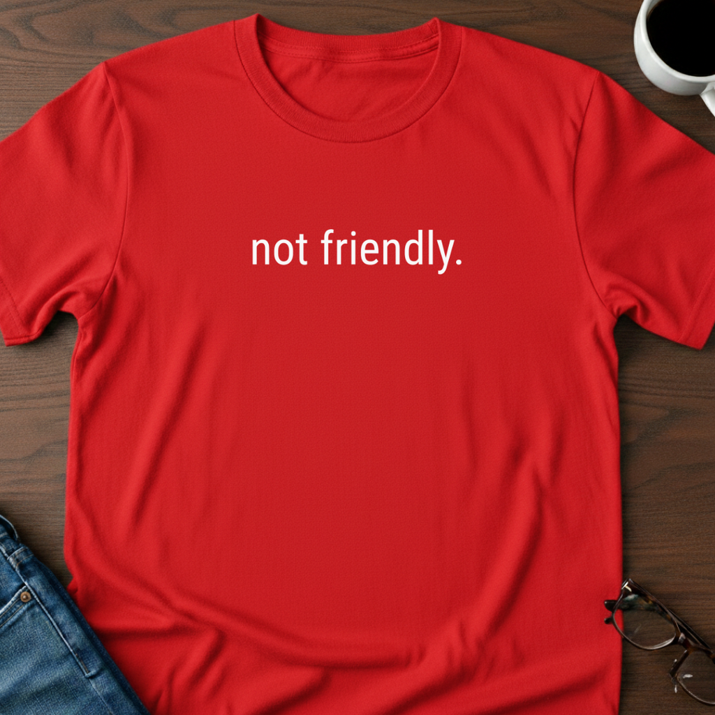 Not Friendly T-Shirt